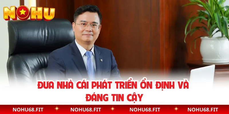 Đưa nhà cái phát triển ổn định và đáng tin cậy