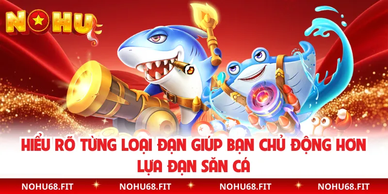 Hiểu rõ từng loại đạn giúp bạn chủ động hơn lựa đạn săn cá