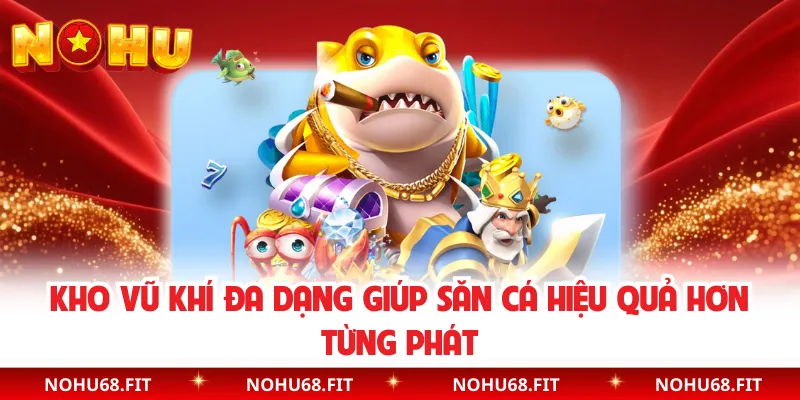 Kho vũ khí đa dạng giúp săn cá hiệu quả hơn từng phát