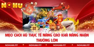 Mẹo Chơi Hũ Thực Tế Nâng Cao Khả Năng Nhận Thưởng Lớn