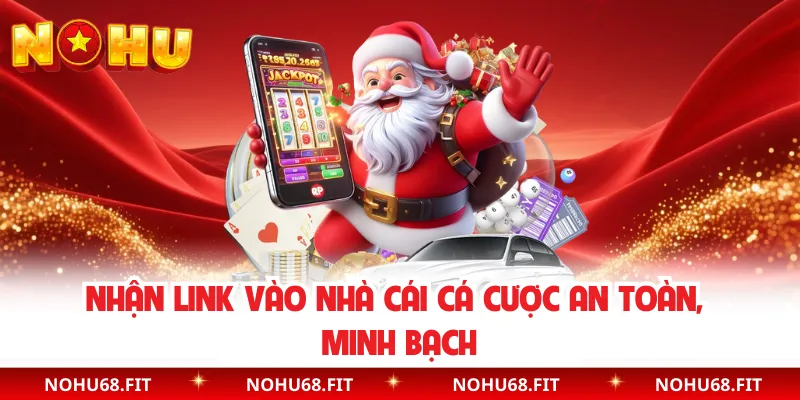 Nhận link vào nhà cái cá cược an toàn, minh bạch