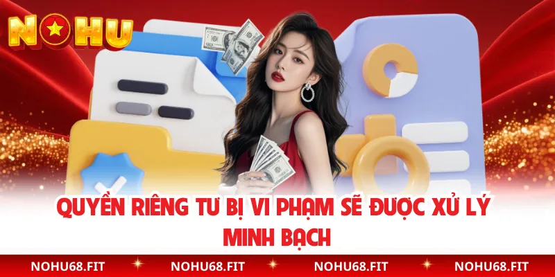Quyền riêng tư bị vi phạm sẽ được xử lý minh bạch