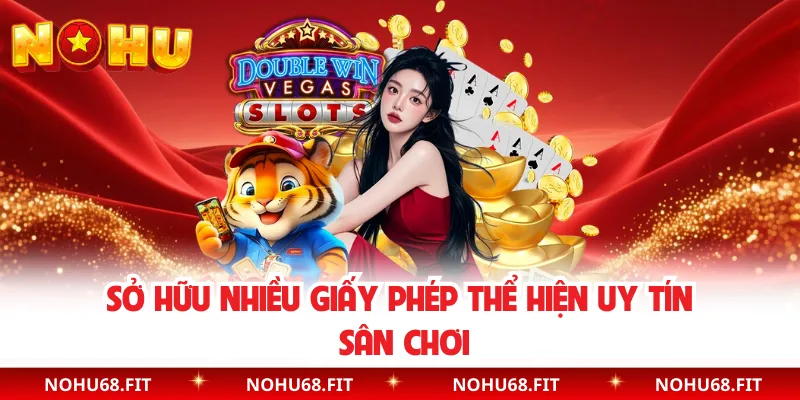 Sở hữu nhiều giấy phép thể hiện uy tín sân chơi