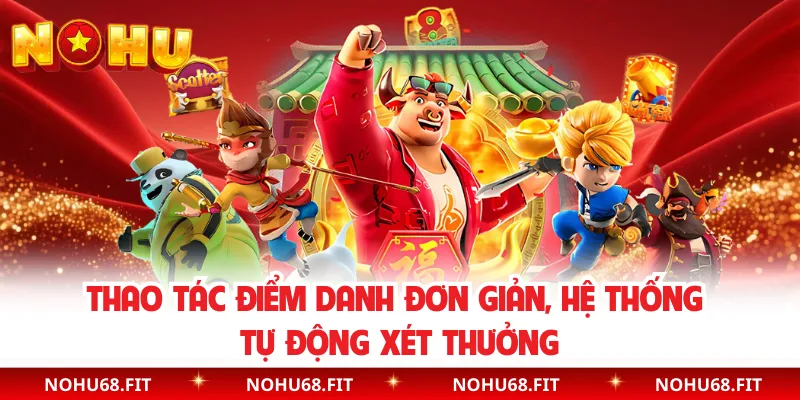 Thao tác điểm danh đơn giản, hệ thống tự động xét thưởng